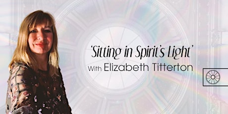 Sitting in Spirit’s Light: A Healing Workshop with Elizabeth Titterton tickets