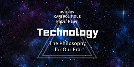PhDs’ Panel — ‘Technology: The Philosophy for Our Era’ primary image