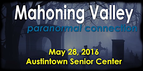 Mahoning Valley Paranormal Connection - 2016