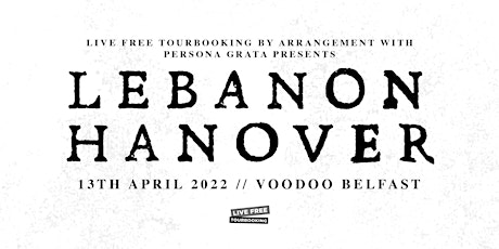 Lebanon Hanover: Voodoo, Belfast - 13th April 2022
