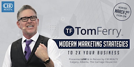 Tom Ferry LIVE in YYC - Modern Marketing Strategies to 2X Your Business tickets