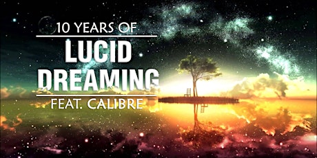 10 YEARS OF LUCID DREAMING FEAT. CALIBRE Tickets