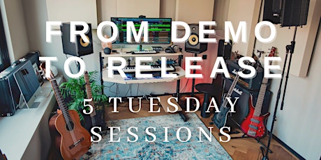 From Demo To Release - Five Tuesday Sessions tickets
