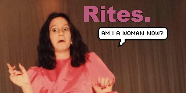 Rites: A One "Woman" Show
