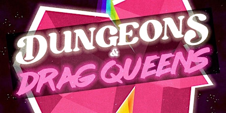 Dungeons and Drag Queens! tickets