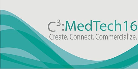 C3 : MedTech16 Conference (Create. Connect. Commercialize.) primary image