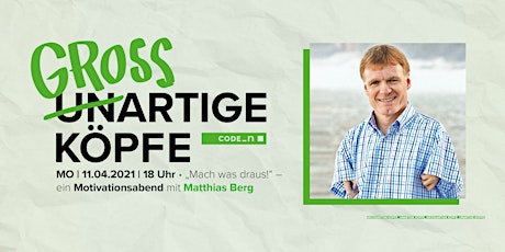 UN-/GROSSARTIGE Köpfe: Motivationsabend mit Matthias Berg Tickets