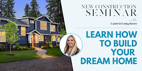 Building Your Dream Home: New Construction Seminar tickets