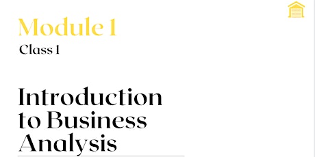 Module 1 Class 1 - Introduction to Business Analysis (Free Session) tickets