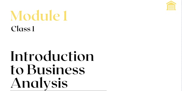 Module 1 Class 1 - Introduction to Business Analysis (Free Session)