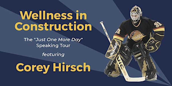 The "Just One More Day" Speaking Tour featuring Corey Hirsch  - Kelowna