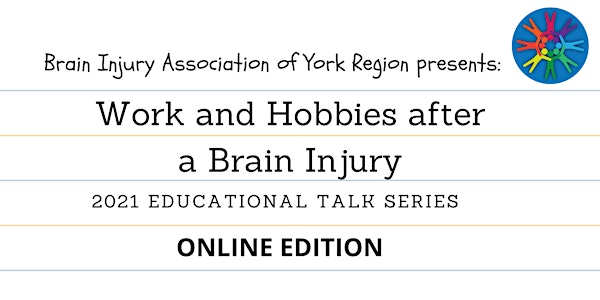 Work and Hobbies after a Brain Injury - 2021 BIAYR Educational Talk