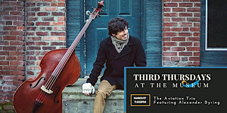 Third Thursdays at the Museum: The Aviation Trio featuring Alexander Dyring primary image