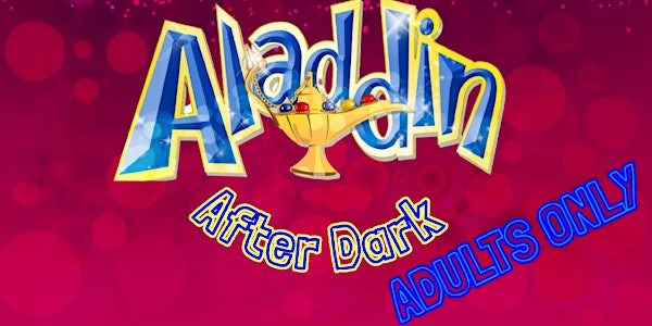 2022: Aladdin After Dark - ADULTS ONLY