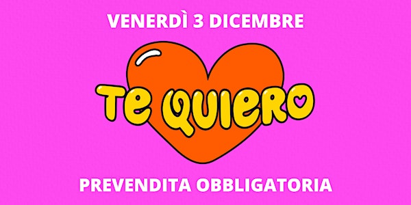 Te Quiero - Venerdì 3 Dicembre