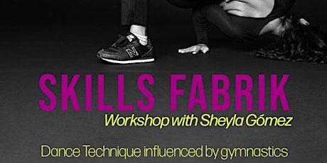 SKILLS FABRIK-Dance Technique mit Sheyla Gomez  ( 9 -16 y.o./ J.a.) Tickets