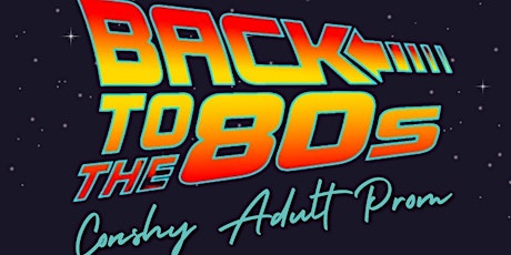 Conshohocken Adult Prom - Back to the 80's tickets