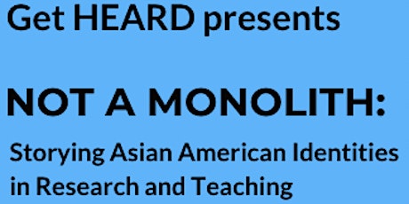 Not a Monolith: Storying Asian American Identities in Research and Teaching tickets