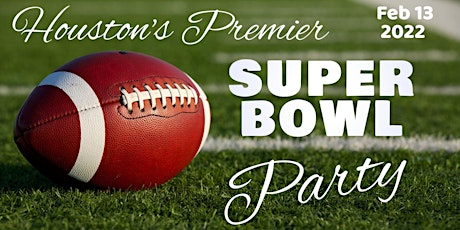 Houston’s Premier Super Bowl Party 2022 tickets