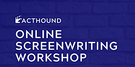 Acthound Online Screenwriting  Workshop tickets