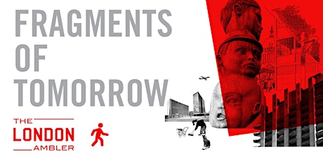 FRAGMENTS OF TOMORROW – Modernism Lost & Found in City of London (120322) tickets