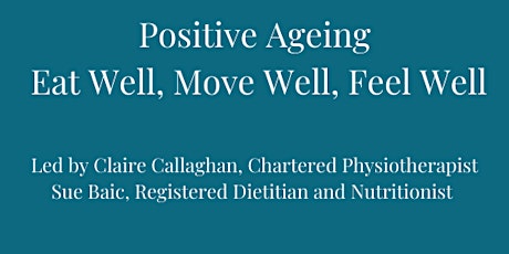 Positive Ageing – Eat Well, Move Well, Feel Well. Online Webinar. tickets