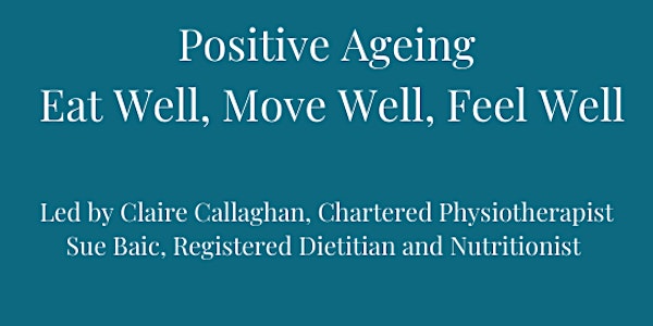 Positive Ageing – Eat Well, Move Well, Feel Well. Online Webinar.