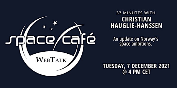 Space Café WebTalk - "33 minutes with Christian Hauglie-Hanssen"