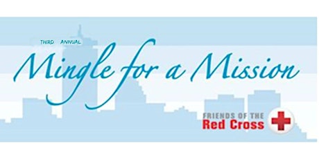 Third Annual "Mingle for a Mission" Hosted by the Friends of the Red Cross primary image