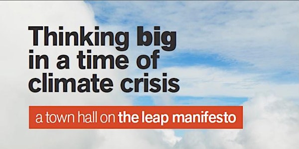 Thinking Big in a Time of Climate Crisis: A Town Hall on the Leap Manifest...