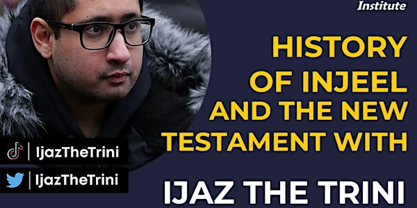 History of Injeel and the New Testament with Ijaz the Trini