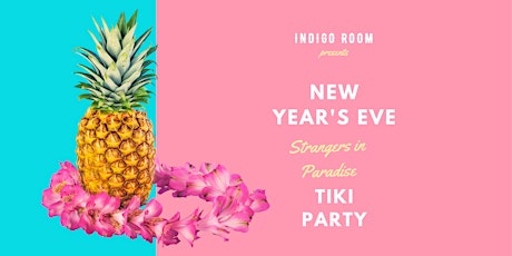 Primaire afbeelding van New Year's Eve Strangers in Paradise Tiki Party
