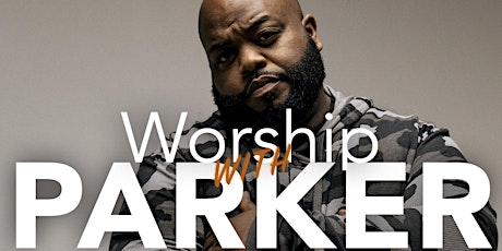 Worship with Parker (No One Like You Album Release Concert) primary image