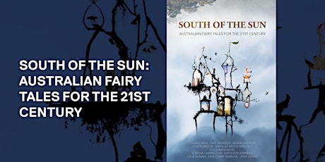 South of the Sun: Australian Fairy Tales for the 21st Century tickets