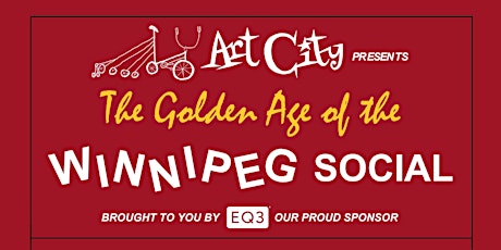 Art City presents The Golden Age of the Winnipeg Social primary image