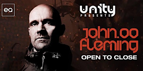 UNITY Presents John 00 Fleming (Open To Close) primary image