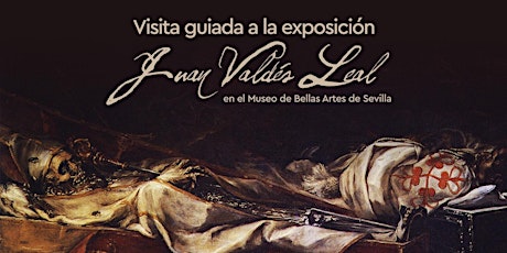 Visita guiada a la exposición "Juan Valdés Leal" en el MBAS entradas