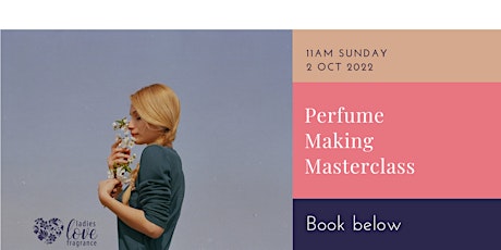 Perfume Making Masterclass - Edinburgh Sun 2 Oct 2022 at 11am