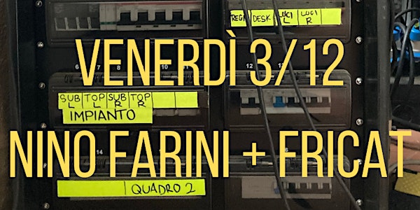 Nino Farini + Fricat