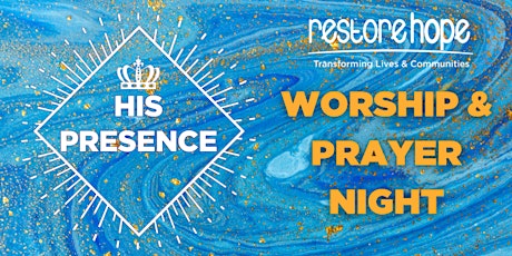 'His Presence' Worship and Prayer Night - Restore Hope tickets