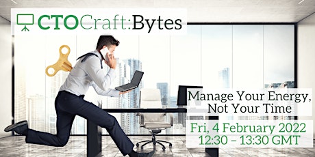 CTO Craft Bytes - Manage Your Energy, Not Your Time tickets