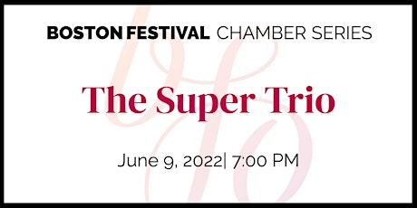 Boston Festival Chamber Series: The Super Trio tickets