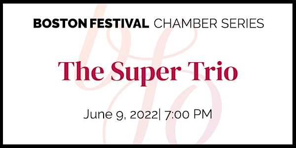 Boston Festival Chamber Series: The Super Trio