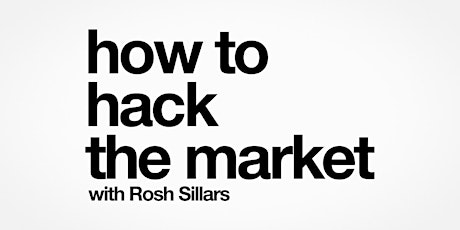 Market Hacking with Rosh Sillars primary image