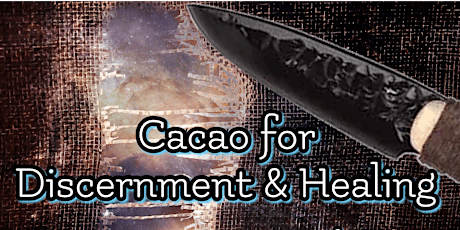 Cacao for Discernment & Healing primary image