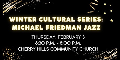Winter Cultural Series: Michael Friedman Jazz tickets