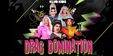 KLUB KIDS CARDIFF presents DRAG DOMINATION (ages 14+) tickets