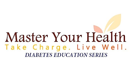 Master Your Health Diabetes - FREE Online Education Series tickets