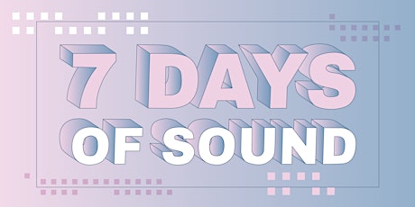 7 Days of Sound tickets