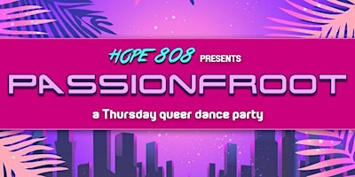 PASSIONFROOT - A QUEER DANCE PARTY
